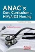 Anac's Core Curriculum For Hiv/Aids Nursing