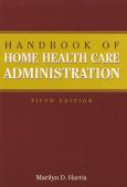 Handbook Of Home Health Care Administration