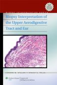 Biopsy Interpretation Of The Upper Aerodigestive Tract And Ear. Text With Internet Access Code For Integrated Website
