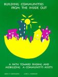 Building Communities From The Inside Out: Path Toward Finding And Mobilizing A Community's Assets
