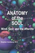 Anatomy Of The Soul: Mind, God, And The Afterlife