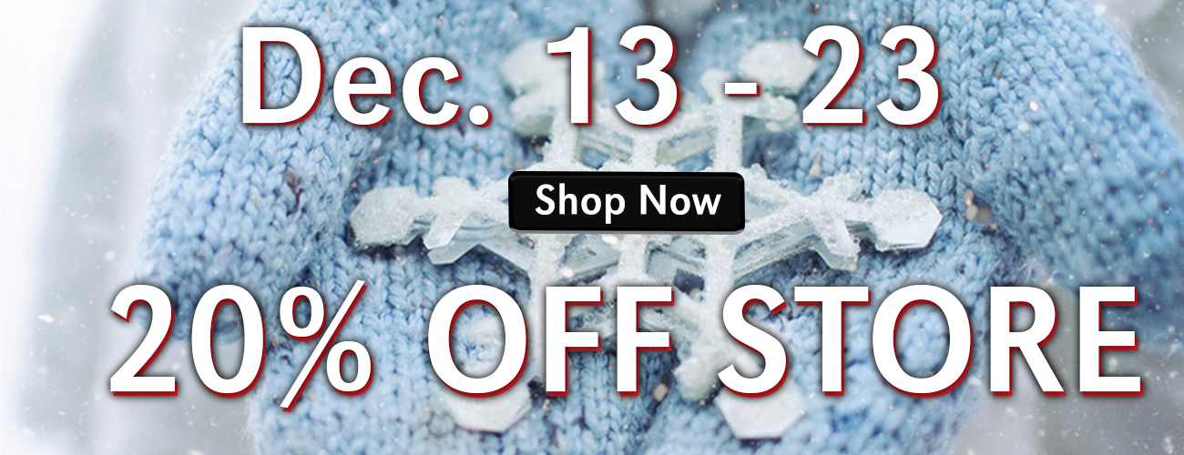 20% OFF Holiday Sale December 13 through 23